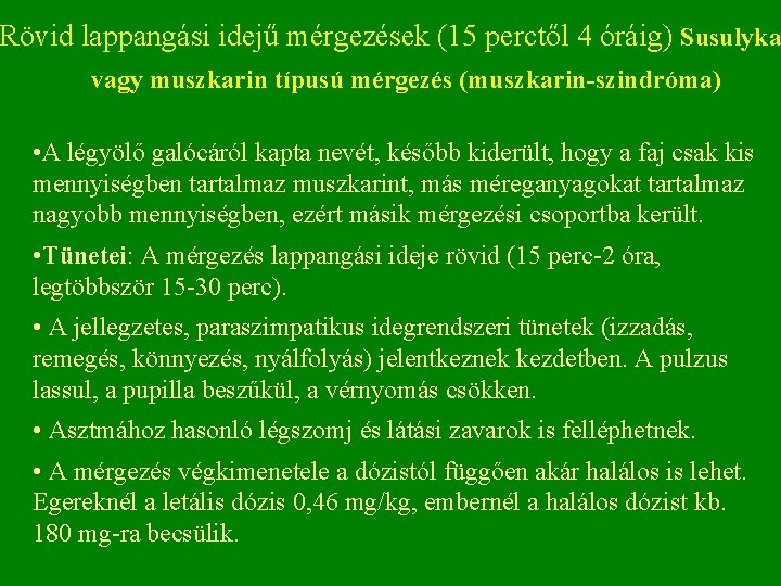 Rövid lappangási idejű mérgezések (15 perctől 4 óráig) Susulyka vagy muszkarin típusú mérgezés (muszkarin-szindróma)