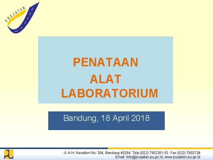 PENATAAN ALAT LABORATORIUM Bandung, 18 April 2018 1 Jl. A. H. Nasution No. 264,