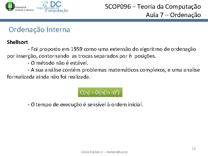 5 COP 096 – Teoria da Computação Aula 7 – Ordenação Interna Shellsort - 5 COP 096 – Teoria da Computação Aula 7 – Ordenação Interna Shellsort -