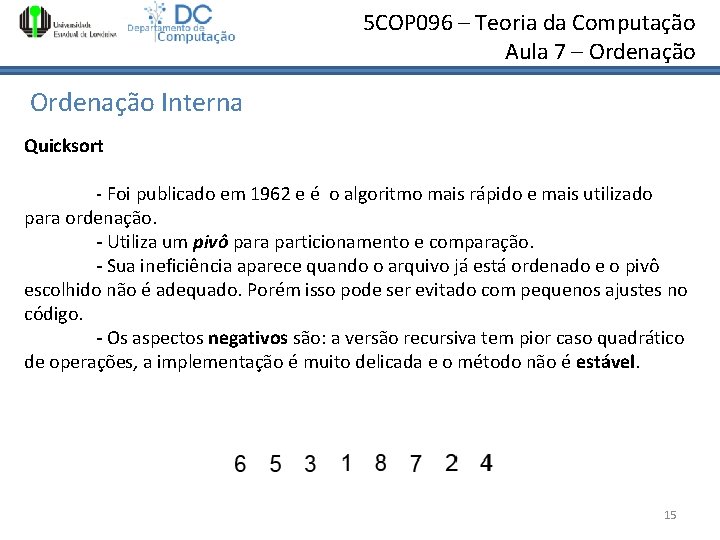 5 COP 096 – Teoria da Computação Aula 7 – Ordenação Interna Quicksort - 5 COP 096 – Teoria da Computação Aula 7 – Ordenação Interna Quicksort -