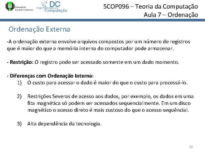 5 COP 096 – Teoria da Computação Aula 7 – Ordenação Externa -A ordenação 5 COP 096 – Teoria da Computação Aula 7 – Ordenação Externa -A ordenação