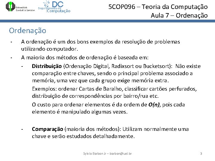 5 COP 096 – Teoria da Computação Aula 7 – Ordenação - A ordenação 5 COP 096 – Teoria da Computação Aula 7 – Ordenação - A ordenação