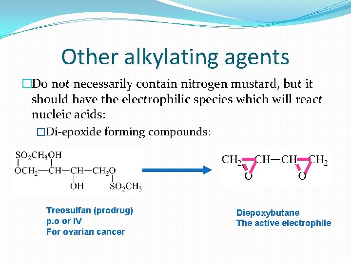 Other alkylating agents �Do not necessarily contain nitrogen mustard, but it should have the
