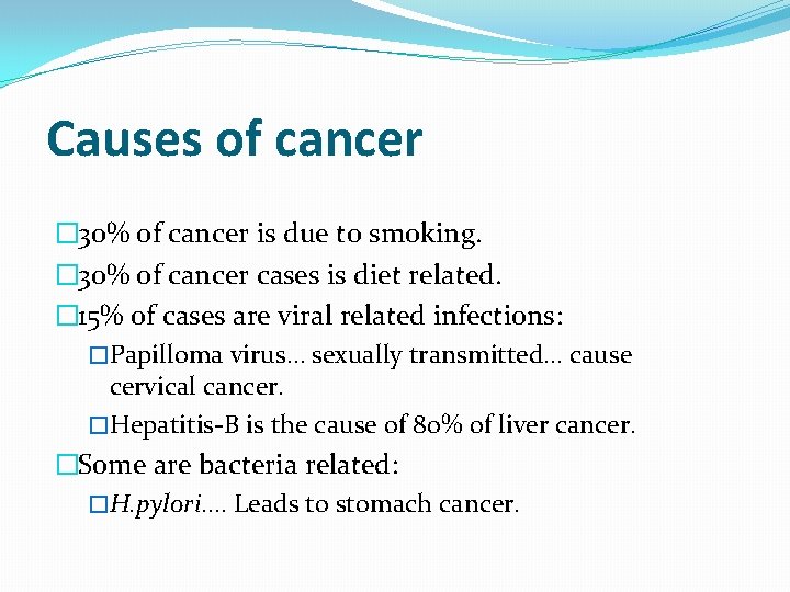 Causes of cancer � 30% of cancer is due to smoking. � 30% of