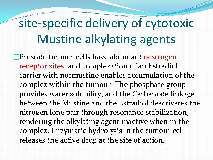 site-specific delivery of cytotoxic Mustine alkylating agents �Prostate tumour cells have abundant oestrogen receptor