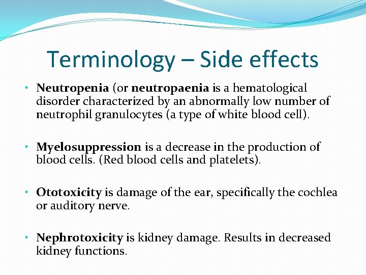 Terminology – Side effects • Neutropenia (or neutropaenia is a hematological disorder characterized by