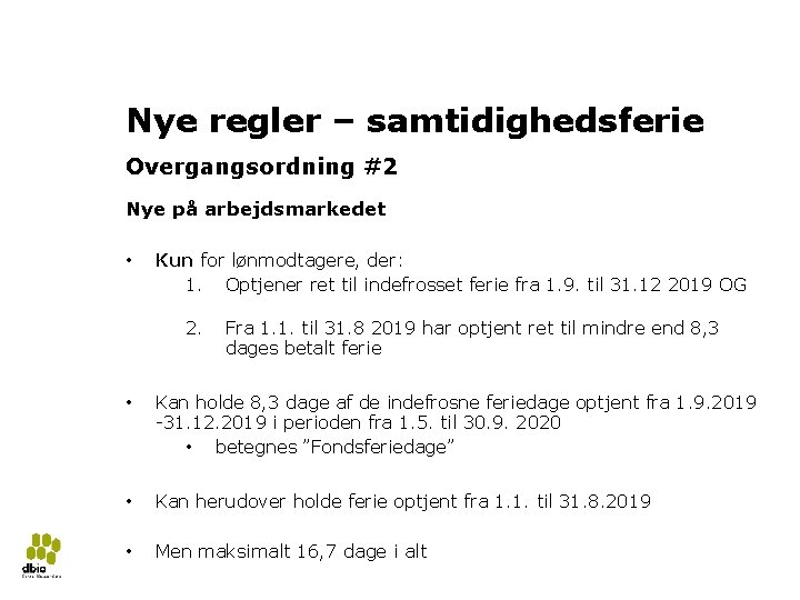 Ny ferielov 2018 16 Nye regler – samtidighedsferie Overgangsordning #2 Nye på arbejdsmarkedet •