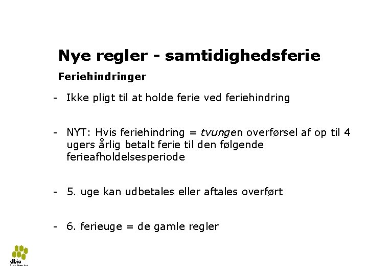 Ny ferielov 2018 28 Nye regler - samtidighedsferie Feriehindringer - Ikke pligt til at