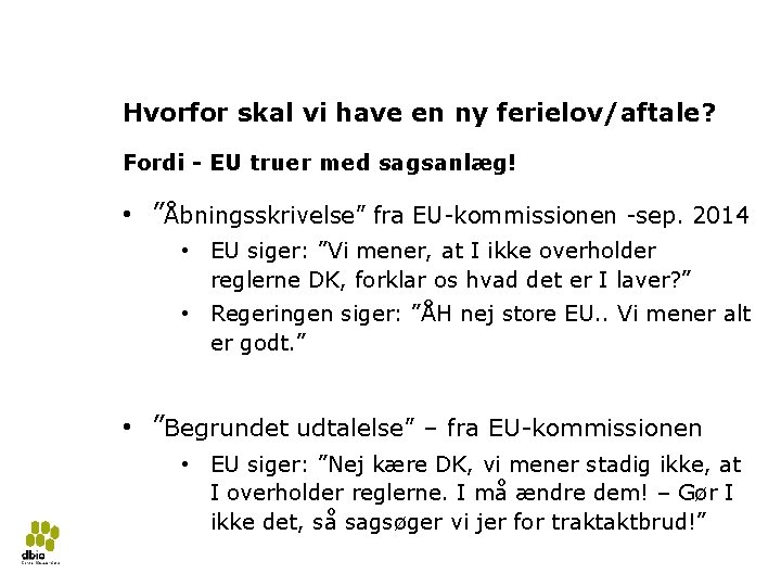 4 Hvorfor skal vi have en ny ferielov/aftale? Fordi - EU truer med sagsanlæg!