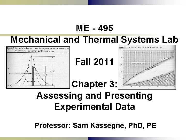 ME - 495 Mechanical and Thermal Systems Lab Fall 2011 Chapter 3: Assessing and