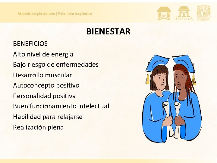 BIENESTAR BENEFICIOS Alto nivel de energía Bajo riesgo de enfermedades Desarrollo muscular Autoconcepto positivo