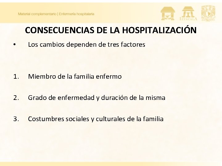 CONSECUENCIAS DE LA HOSPITALIZACIÓN • Los cambios dependen de tres factores 1. Miembro de