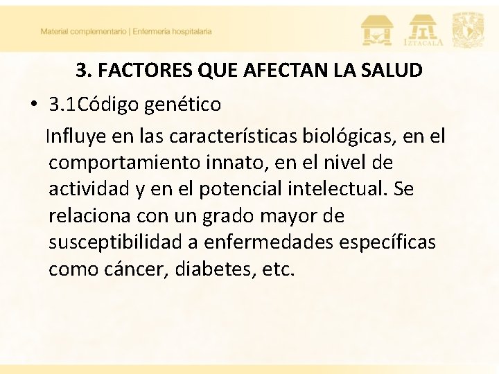 3. FACTORES QUE AFECTAN LA SALUD • 3. 1 Código genético Influye en las