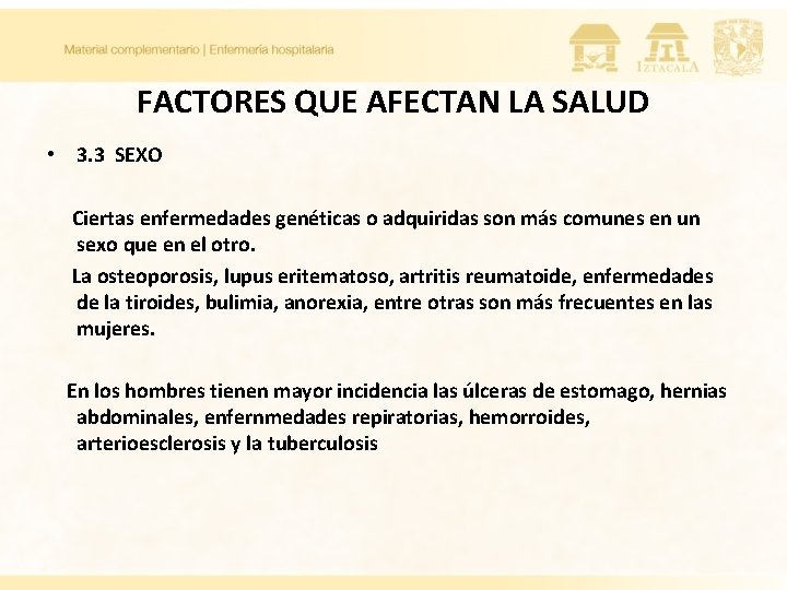 FACTORES QUE AFECTAN LA SALUD • 3. 3 SEXO Ciertas enfermedades genéticas o adquiridas