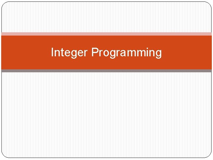 Integer Programming 