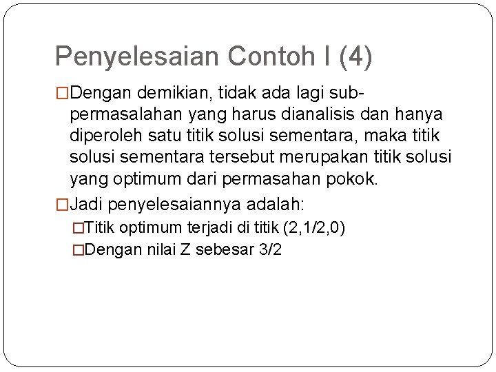 Penyelesaian Contoh I (4) �Dengan demikian, tidak ada lagi sub- permasalahan yang harus dianalisis