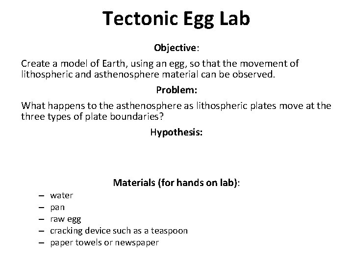 Tectonic Egg Lab Objective: Create a model of Earth, using an egg, so that