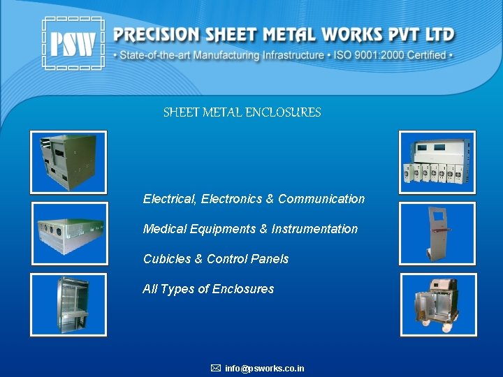 SHEET METAL ENCLOSURES Electrical, Electronics & Communication Medical Equipments & Instrumentation Cubicles & Control