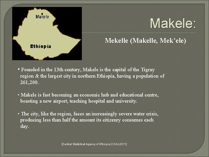 Makele: Mekelle (Makelle, Mek’ele) • Founded in the 13 th century, Makele is the