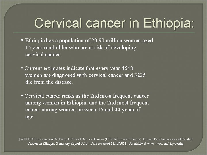 Cervical cancer in Ethiopia: • Ethiopia has a population of 20. 90 million women