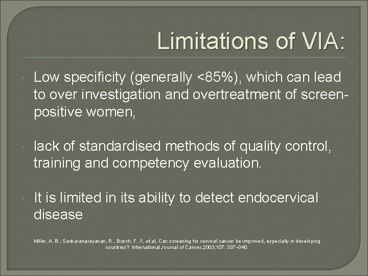 Limitations of VIA: Low specificity (generally <85%), which can lead to over investigation and
