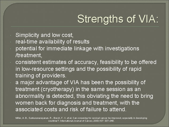 Strengths of VIA: Simplicity and low cost, real-time availability of results potential for immediate