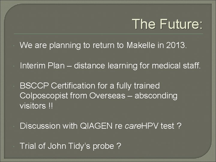 The Future: We are planning to return to Makelle in 2013. Interim Plan –