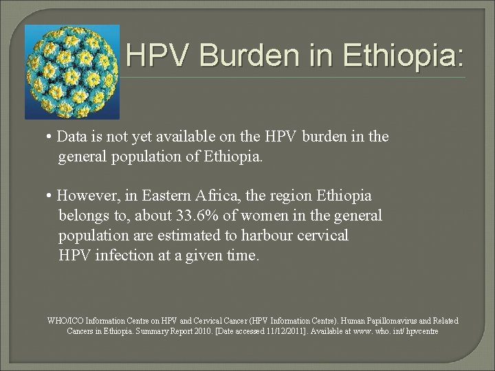 HPV Burden in Ethiopia: • Data is not yet available on the HPV burden