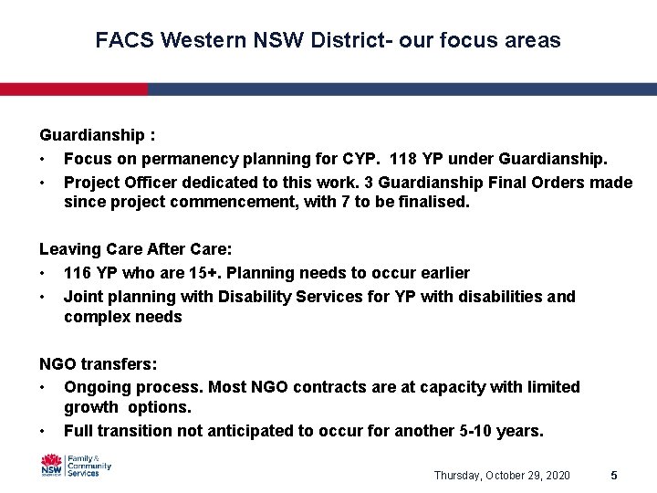 FACS Western NSW District- our focus areas Guardianship : • Focus on permanency planning