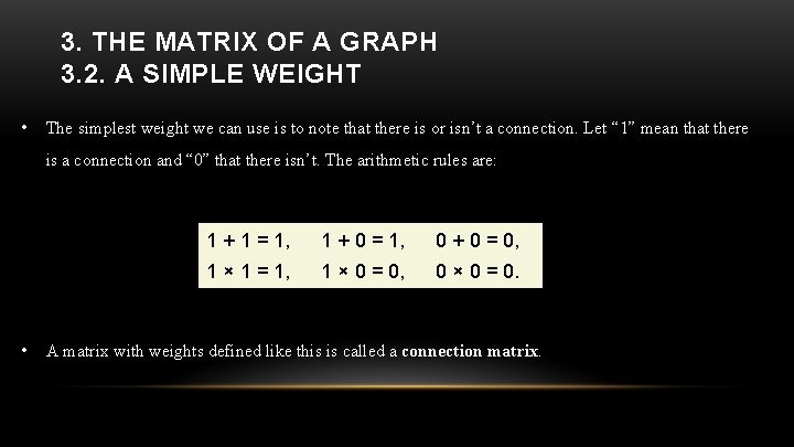3. THE MATRIX OF A GRAPH 3. 2. A SIMPLE WEIGHT • The simplest
