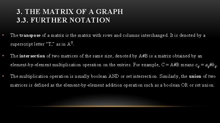 3. THE MATRIX OF A GRAPH 3. 3. FURTHER NOTATION • The transpose of