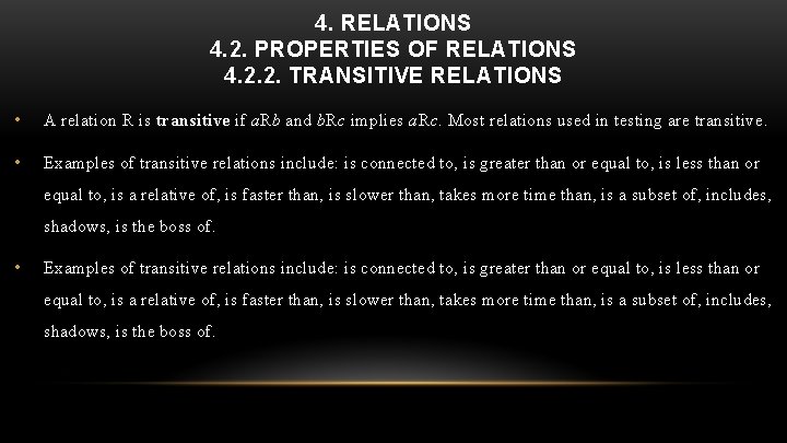 4. RELATIONS 4. 2. PROPERTIES OF RELATIONS 4. 2. 2. TRANSITIVE RELATIONS • A