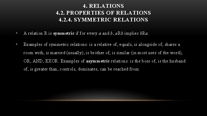 4. RELATIONS 4. 2. PROPERTIES OF RELATIONS 4. 2. 4. SYMMETRIC RELATIONS • A
