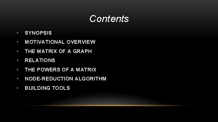 Contents • SYNOPSIS • MOTIVATIONAL OVERVIEW • THE MATRIX OF A GRAPH • RELATIONS