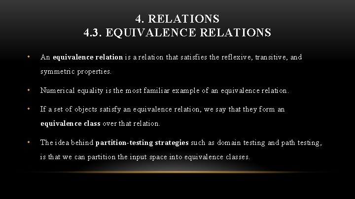 4. RELATIONS 4. 3. EQUIVALENCE RELATIONS • An equivalence relation is a relation that