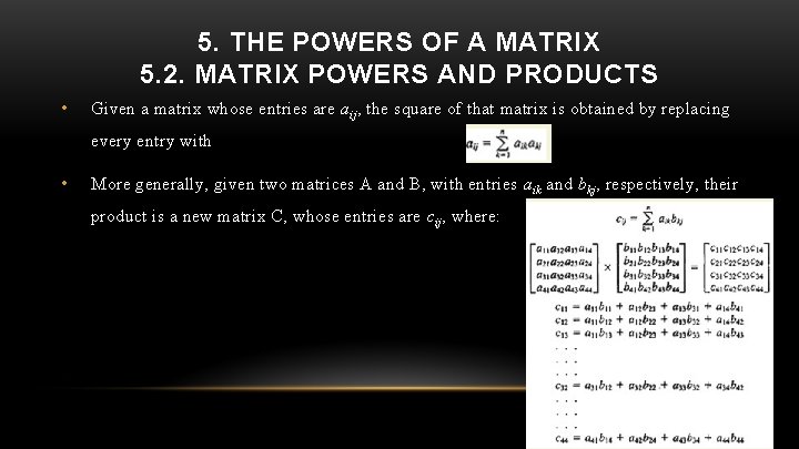 5. THE POWERS OF A MATRIX 5. 2. MATRIX POWERS AND PRODUCTS • Given