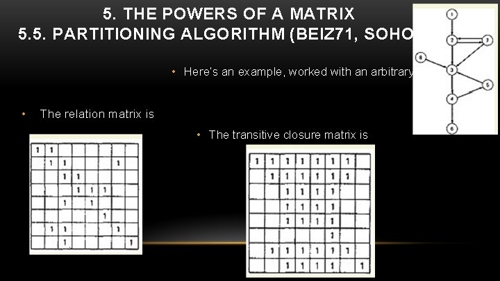 5. THE POWERS OF A MATRIX 5. 5. PARTITIONING ALGORITHM (BEIZ 71, SOHO 84)