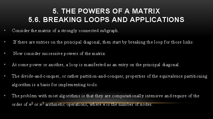 5. THE POWERS OF A MATRIX 5. 6. BREAKING LOOPS AND APPLICATIONS • Consider
