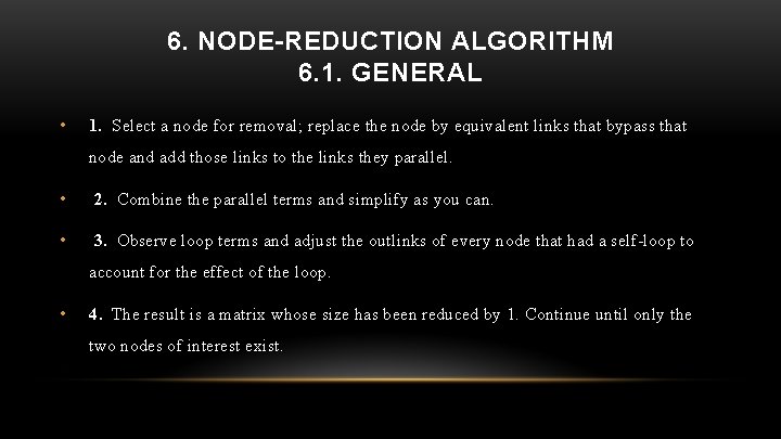 6. NODE-REDUCTION ALGORITHM 6. 1. GENERAL • 1. Select a node for removal; replace
