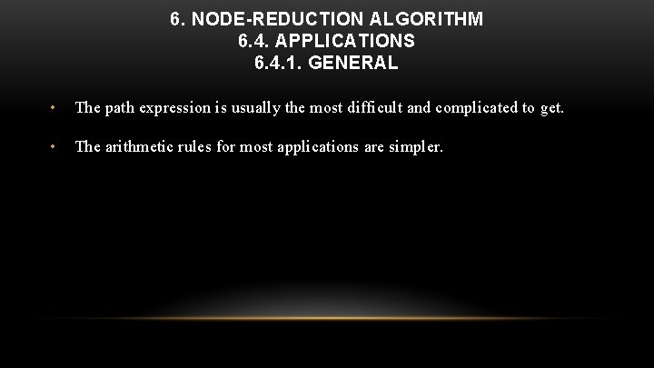 6. NODE-REDUCTION ALGORITHM 6. 4. APPLICATIONS 6. 4. 1. GENERAL • The path expression