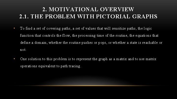 2. MOTIVATIONAL OVERVIEW 2. 1. THE PROBLEM WITH PICTORIAL GRAPHS • To find a