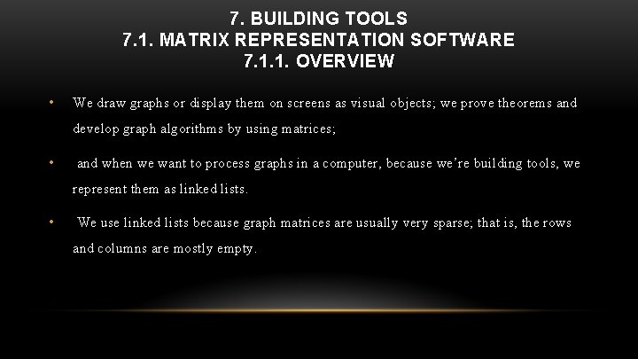 7. BUILDING TOOLS 7. 1. MATRIX REPRESENTATION SOFTWARE 7. 1. 1. OVERVIEW • We