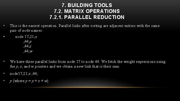 7. BUILDING TOOLS 7. 2. MATRIX OPERATIONS 7. 2. 1. PARALLEL REDUCTION • This
