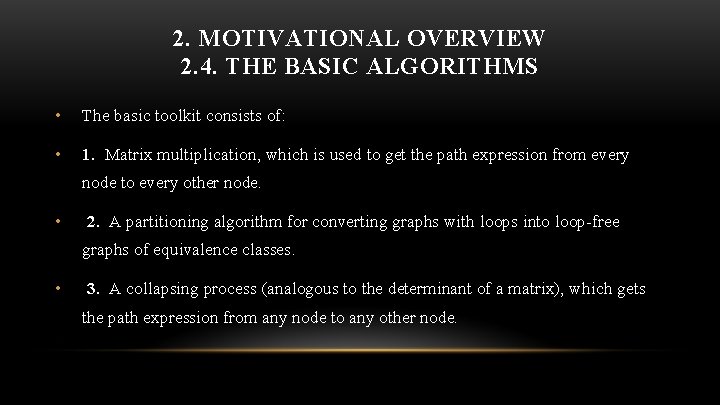 2. MOTIVATIONAL OVERVIEW 2. 4. THE BASIC ALGORITHMS • The basic toolkit consists of: