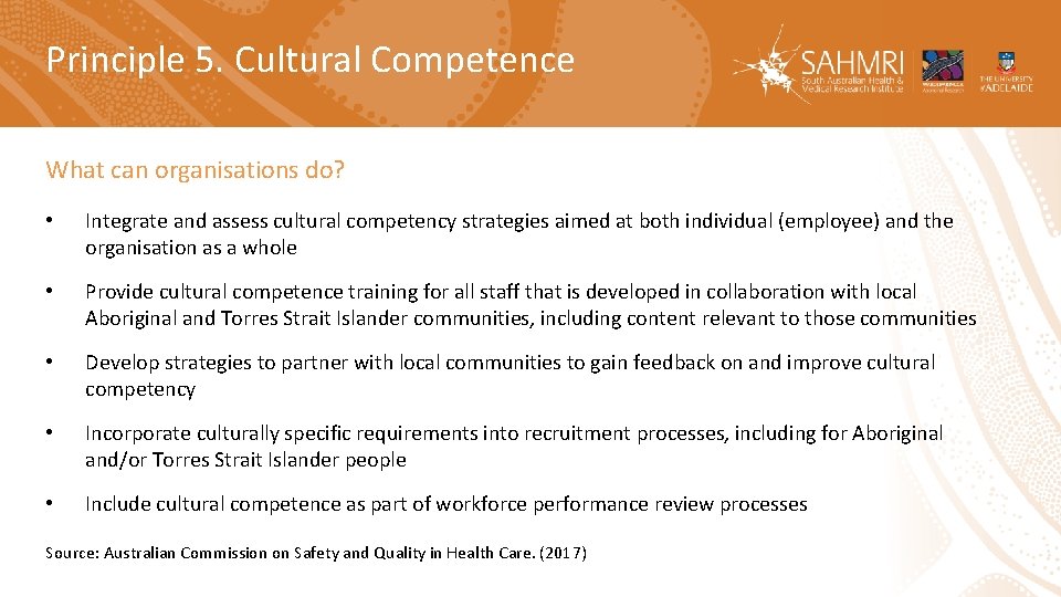 Principle 5. Cultural Competence What can organisations do? • Integrate and assess cultural competency