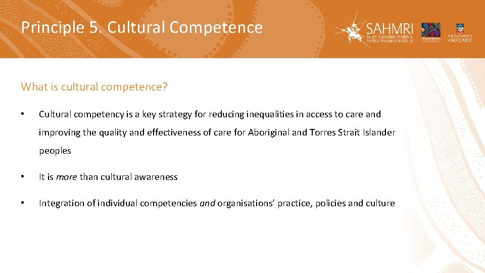 Principle 5. Cultural Competence What is cultural competence? • Cultural competency is a key