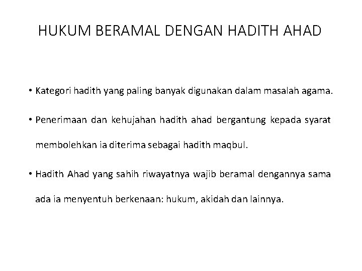 HUKUM BERAMAL DENGAN HADITH AHAD • Kategori hadith yang paling banyak digunakan dalam masalah