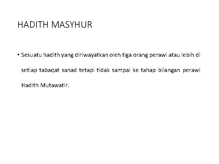 HADITH MASYHUR • Sesuatu hadith yang diriwayatkan oleh tiga orang perawi atau lebih di