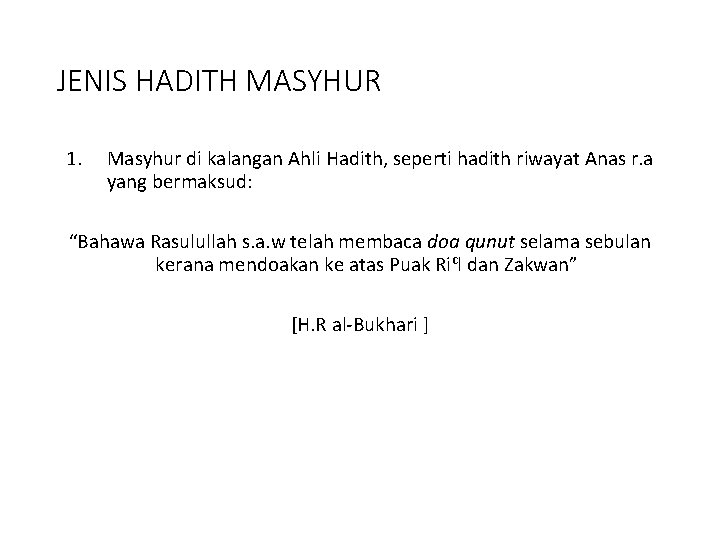 JENIS HADITH MASYHUR 1. Masyhur di kalangan Ahli Hadith, seperti hadith riwayat Anas r.