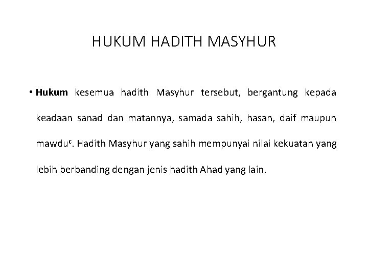 HUKUM HADITH MASYHUR • Hukum kesemua hadith Masyhur tersebut, bergantung kepada keadaan sanad dan